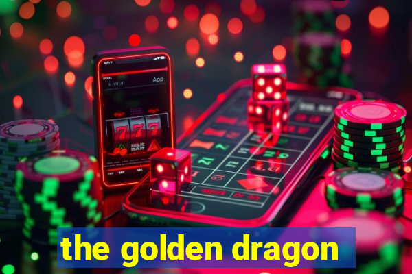 the golden dragon